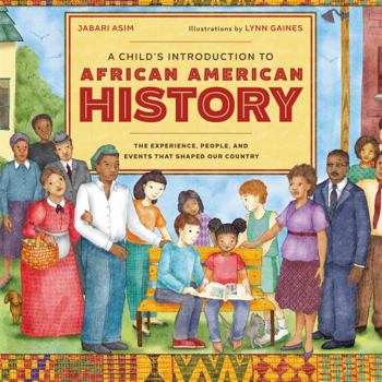 Hardcover A Child's Introduction to African American History: The Experiences, People, and Events That Shaped Our Country Book