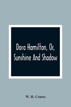 Paperback Dora Hamilton, Or, Sunshine And Shadow Book