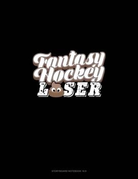 Paperback Fantasy Hockey Loser: Storyboard Notebook 1.85:1 Book