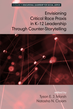 Paperback Envisioning a Critical Race PRAXIS in K-12 Education Through Counter-Storytelling Book