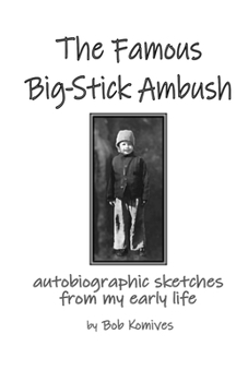 Paperback The Famous Big-Stick Ambush: autobiographic sketches from my early life Book