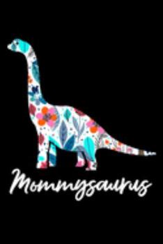Paperback Mommysaurus: Cute Mommysaurus Dinosaur Mothers Day Gift Idea Journal/Notebook Blank Lined Ruled 6X9 100 Pages Book