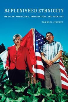 Paperback Replenished Ethnicity: Mexican Americans, Immigration, and Identity Book