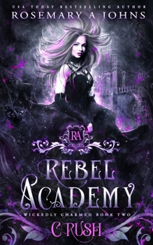 Rebel Academy: Crush: A Paranormal Academy Romance Series - Book #2 of the Wickedly Charmed