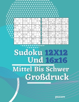 Paperback Sudoku 12x12 und 16x16 Mittel Bis Schwer Großdruck: Denksport Sudoku Irregulär [German] Book