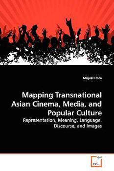 Paperback Mapping Transnational Asian Cinema, Media, and Popular Culture Book