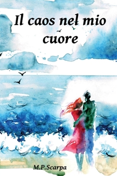 Paperback Il caos nel mio cuore [Italian] Book