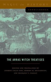 Paperback The Arras Witch Treatises: Johannes Tinctor's Invectives Contre La Secte de Vauderie and the Recollectio Casus, Status Et Condicionis Valdensium Ydola Book