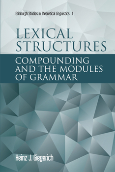 Hardcover Lexical Structures: Compounding and the Modules of Grammar Book