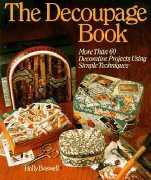 Paperback The Decoupage Book: More Than 60 Decorative Projects Using Simple Techniques Book