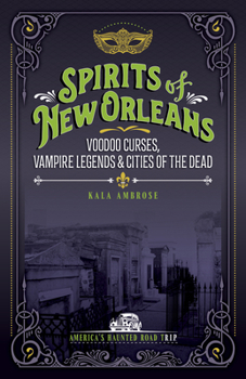 Paperback Spirits of New Orleans: Supernatural Spells, Vampire Legends, and Cities of the Dead Book