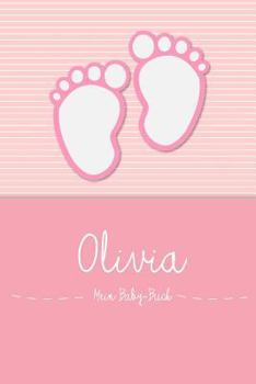 Paperback Olivia - Mein Baby-Buch: Personalisiertes Baby Buch F?r Olivia, ALS Elternbuch Oder Tagebuch, F?r Text, Bilder, Zeichnungen, Photos, ... [German] Book