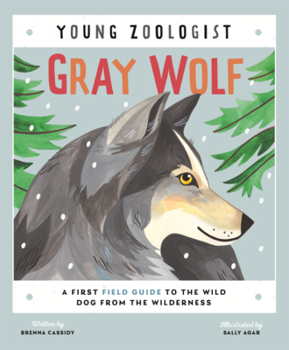 Library Binding Gray Wolf: A First Field Guide to the Wild Dog from the Wilderness Book