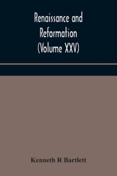 Paperback Renaissance And Reformation (Volume Xxv) Book