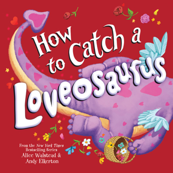 Hardcover How to Catch a Loveosaurus Book