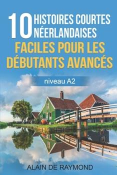 Paperback 10 histoires courtes néerlandaises faciles pour les débutants avancés (niveau A2) [Dutch] Book