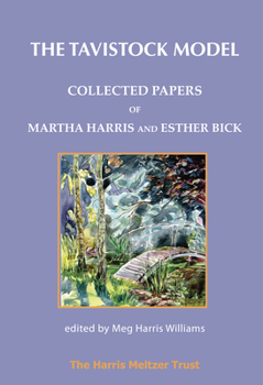 Paperback The Tavistock Model: Collected Papers of Martha Harris and Esther Bick Book