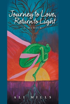 Hardcover Journey to Love, Return to Light: A Memoir Book