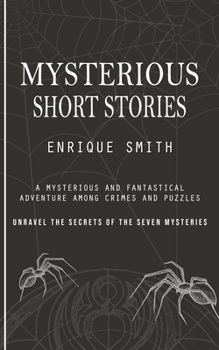 Paperback Mysterious Short Stories: A Mysterious and Fantastical Adventure Among Crimes and Puzzles (Unravel the Secrets of the Seven Mysteries) Book
