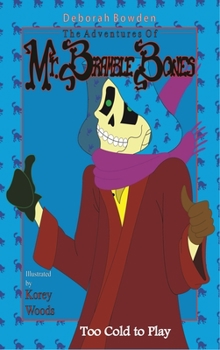 Hardcover The Adventures of Mr. Bramble Bones: Too Cold to Play Book