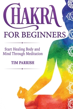 Paperback Chakra for Beginners: Start Healing Body and Mind Through Meditation Book