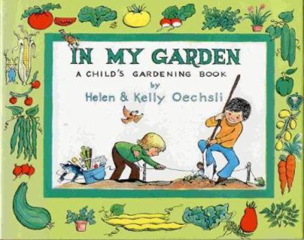 Hardcover In My Garden: A Child's Gardening Book