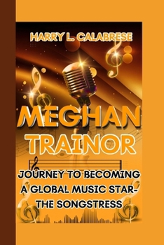 Paperback Meghan Trainor: Journey to Becoming A Global Music Star- The Songstress Book
