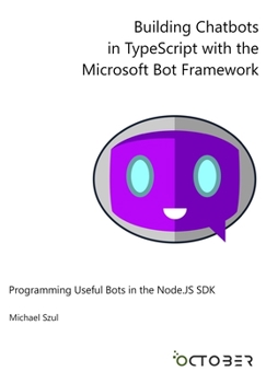 Paperback Building Chatbots in TypeScript with the Microsoft Bot Framework: Programming Useful Bots in the Node.JS SDK Book