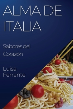 Paperback Alma de Italia: Sabores del Corazón [Spanish] Book