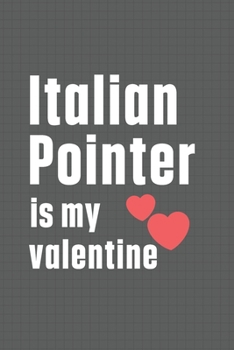 Paperback Italian Pointer is my valentine: For Italian Spitz Dog Fans Book