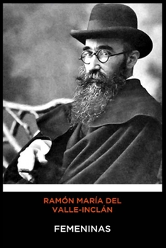 Ramón María del Valle-Inclán - Femeninas (Spanish Edition)