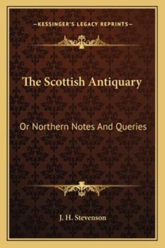 Paperback The Scottish Antiquary: Or Northern Notes And Queries Book