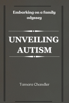 Paperback Unveiling Autism: Embarking on a Family Odyssey Book