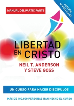Paperback Libertad en Cristo: Curso Para Hacer Discípulos - Guía del Participante [Spanish] Book