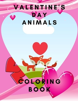 Paperback Valentine's day animals coloring book: for kids ages 3-6 4-8 4-9 children animals toddler fove Book