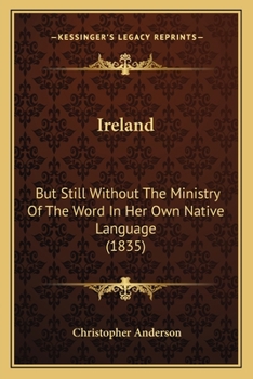 Paperback Ireland: But Still Without The Ministry Of The Word In Her Own Native Language (1835) Book