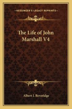 The Life of John Marshall, Vol. 4 (Cosimo Classics Biography)