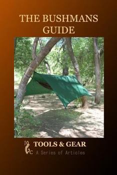 Paperback The Bushman's Guide to Tools and Gear: A Series of Articles Book