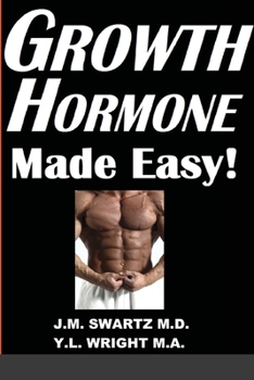 Paperback Growth Hormone Made Easy!: How to Safely Raise Your Human Growth Hormone (HGH) Levels to Burn Fat, Build Bigger Muscles, and Reverse Aging Book