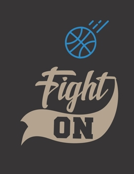 Fight On: Basketball Coaches Playbook | 2019-2020 Coaching Organizer Notebook / Journal - Log Drills,Training,Plays | Offenses & Plays | Practice Plan ... Court Pages | Game Statistics | Notes & More