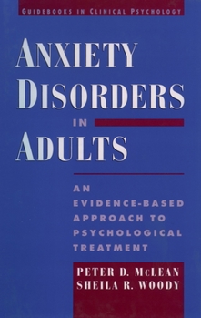 Hardcover Anxiety Disorders in Adults: An Evidence-Based Approach to Psychological Treatment Book