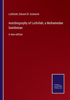 Paperback Autobiography of Lutfullah, a Mohamedan Gentleman: A new edition Book