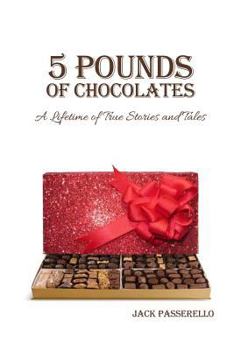 Paperback 5 Pounds of Chocolates: A Lifetime of True Stories and Tales Book