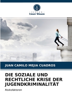 DIE SOZIALE UND RECHTLICHE KRISE DER JUGENDKRIMINALITÄT: Risikofaktoren