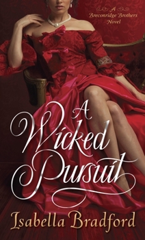 A Wicked Pursuit - Book #1 of the Breconridge Brothers