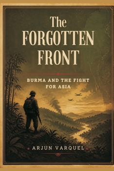 Paperback The Forgotten Front: Burma and the Fight for Asia Book