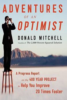 Paperback Adventures of an Optimist: A Progress Report on the 400 Year Project to Help You Improve 20 Times Faster Book
