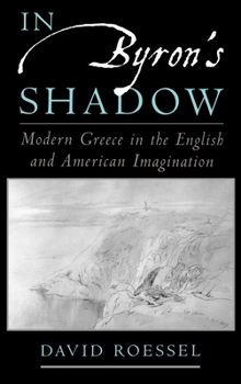 Hardcover In Byron's Shadow: Modern Greece in the English and American Imagination Book