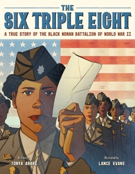 Hardcover The Six Triple Eight: A True Story of the Black Woman Battalion of World War II Book