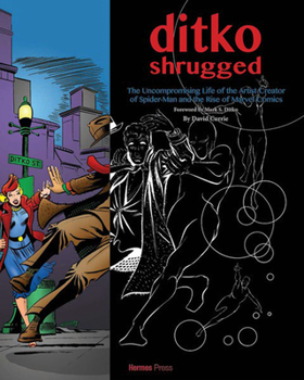 Hardcover Ditko Shrugged: The Uncompromising Life of the Artist Behind Spider-Man Book